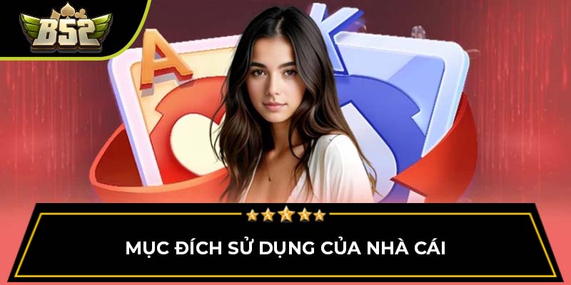 Mục đích sử dụng của nhà cái